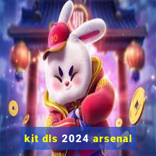 kit dls 2024 arsenal